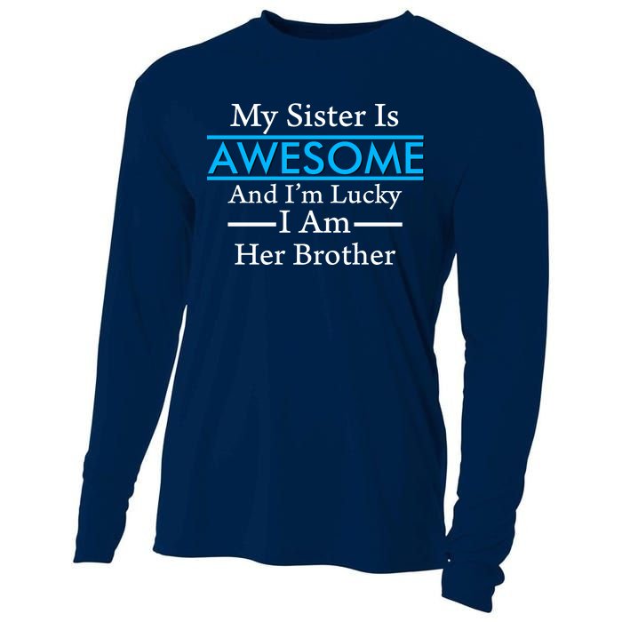 My Sister Is Awesome And I'm Lucky I Am Her Brother Cooling Performance Long Sleeve Crew