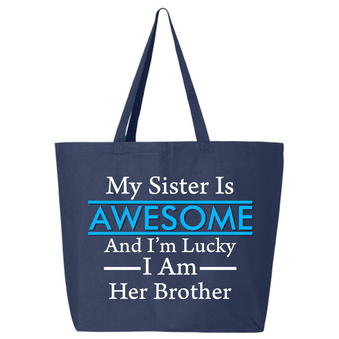 My Sister Is Awesome And I'm Lucky I Am Her Brother 25L Jumbo Tote