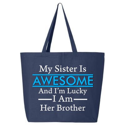 My Sister Is Awesome And I'm Lucky I Am Her Brother 25L Jumbo Tote