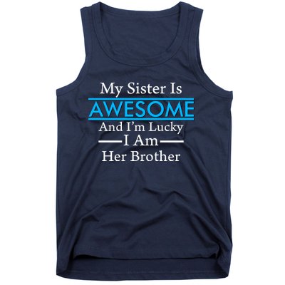 My Sister Is Awesome And I'm Lucky I Am Her Brother Tank Top