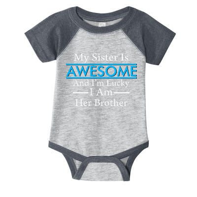 My Sister Is Awesome And I'm Lucky I Am Her Brother Infant Baby Jersey Bodysuit