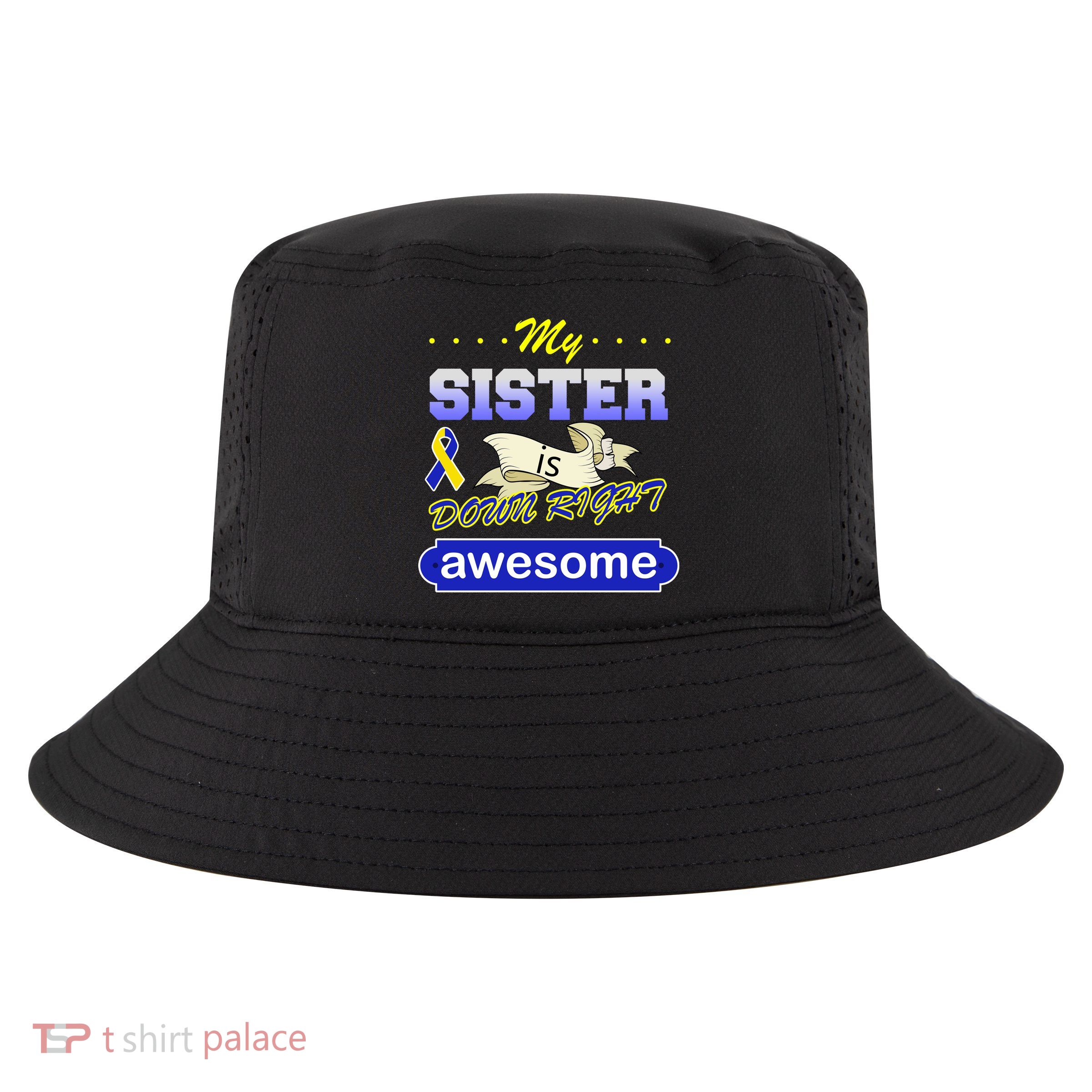 My Sister Is Down Right Awesome Cool Comfort Performance Bucket Hat