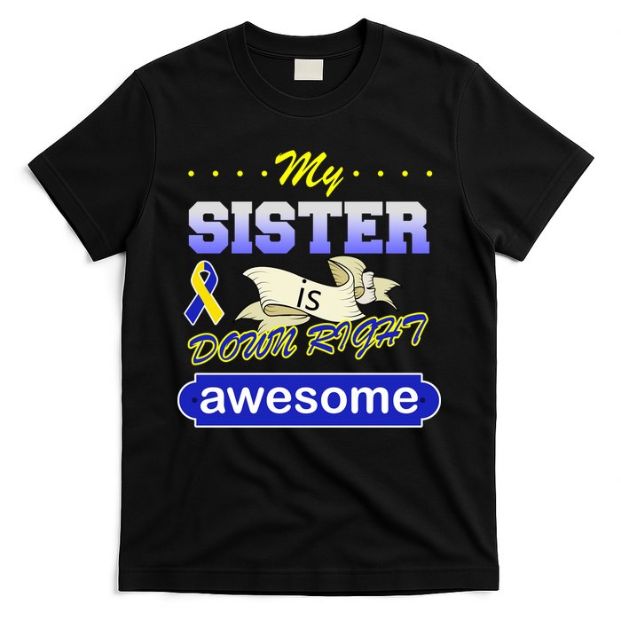 My Sister Is Down Right Awesome T-Shirt