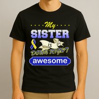 My Sister Is Down Right Awesome T-Shirt