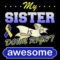 My Sister Is Down Right Awesome T-Shirt