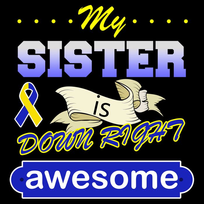 My Sister Is Down Right Awesome T-Shirt