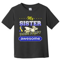 My Sister Is Down Right Awesome Toddler T-Shirt