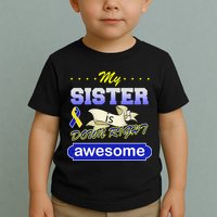 My Sister Is Down Right Awesome Toddler T-Shirt
