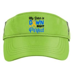 My Sister Is Down Right Perfect Down Syndrome Day Awareness Adult Drive Performance Visor