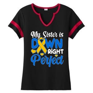 My Sister Is Down Right Perfect Down Syndrome Day Awareness Ladies Halftime Notch Neck Tee