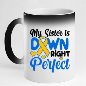 My Sister Is Down Right Perfect Down Syndrome Day Awareness 11oz Black Color Changing Mug