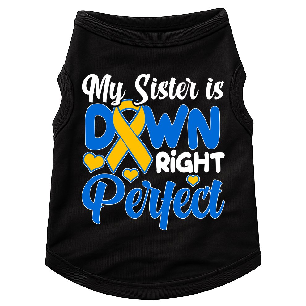 My Sister Is Down Right Perfect Down Syndrome Day Awareness Doggie Tank