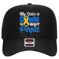 My Sister Is Down Right Perfect Down Syndrome Day Awareness High Crown Mesh Back Trucker Hat