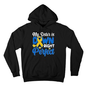 My Sister Is Down Right Perfect Down Syndrome Day Awareness Hoodie