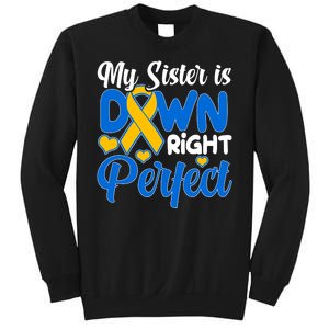 My Sister Is Down Right Perfect Down Syndrome Day Awareness Sweatshirt