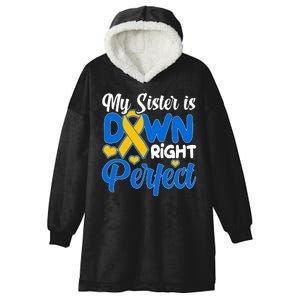 My Sister Is Down Right Perfect Down Syndrome Day Awareness Hooded Wearable Blanket