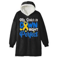 My Sister Is Down Right Perfect Down Syndrome Day Awareness Hooded Wearable Blanket