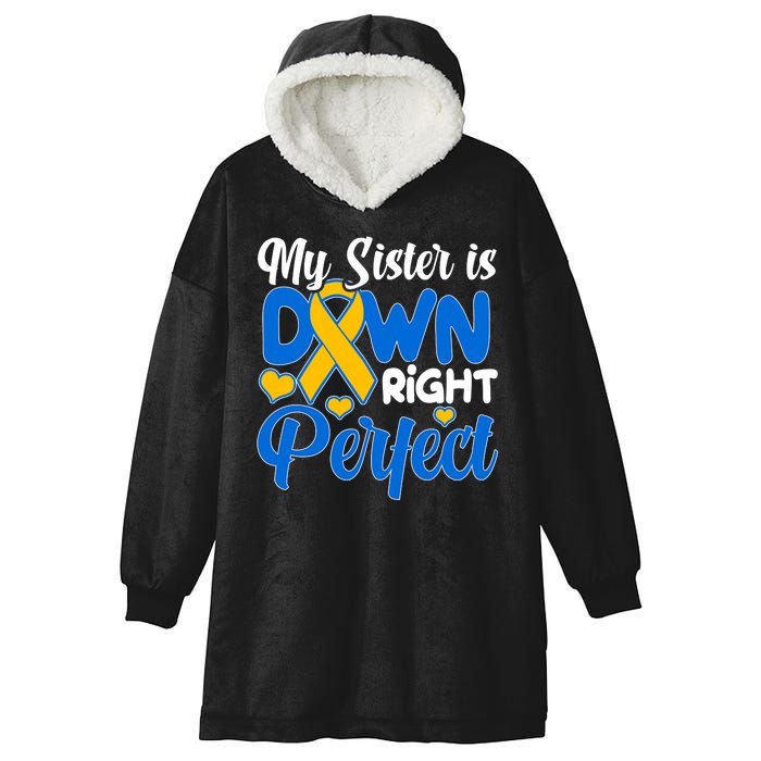 My Sister Is Down Right Perfect Down Syndrome Day Awareness Hooded Wearable Blanket