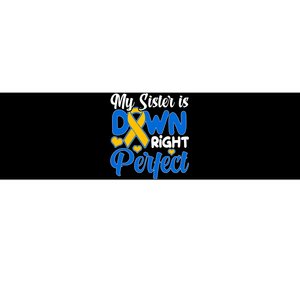 My Sister Is Down Right Perfect Down Syndrome Day Awareness Bumper Sticker