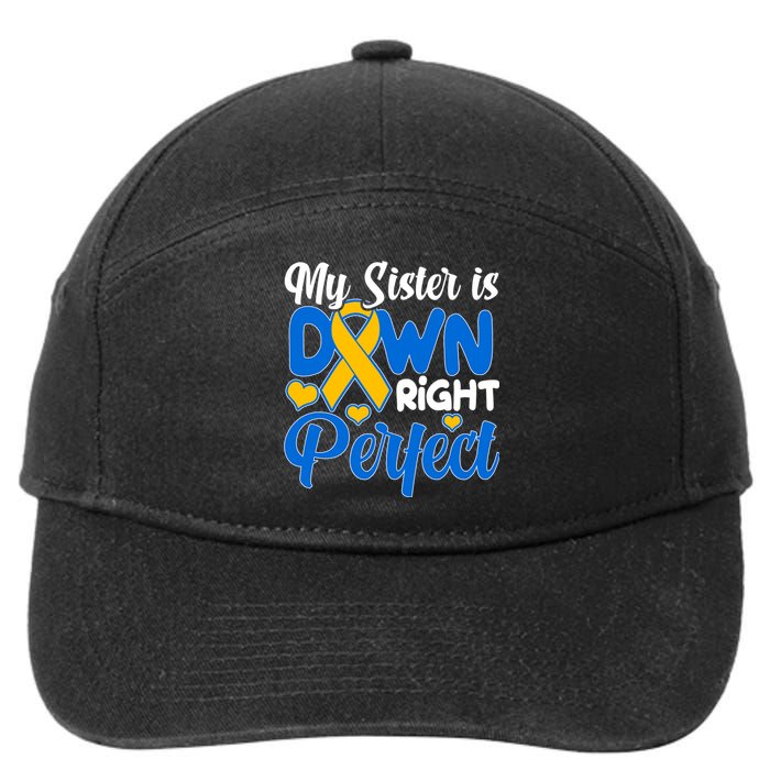 My Sister Is Down Right Perfect Down Syndrome Day Awareness 7-Panel Snapback Hat