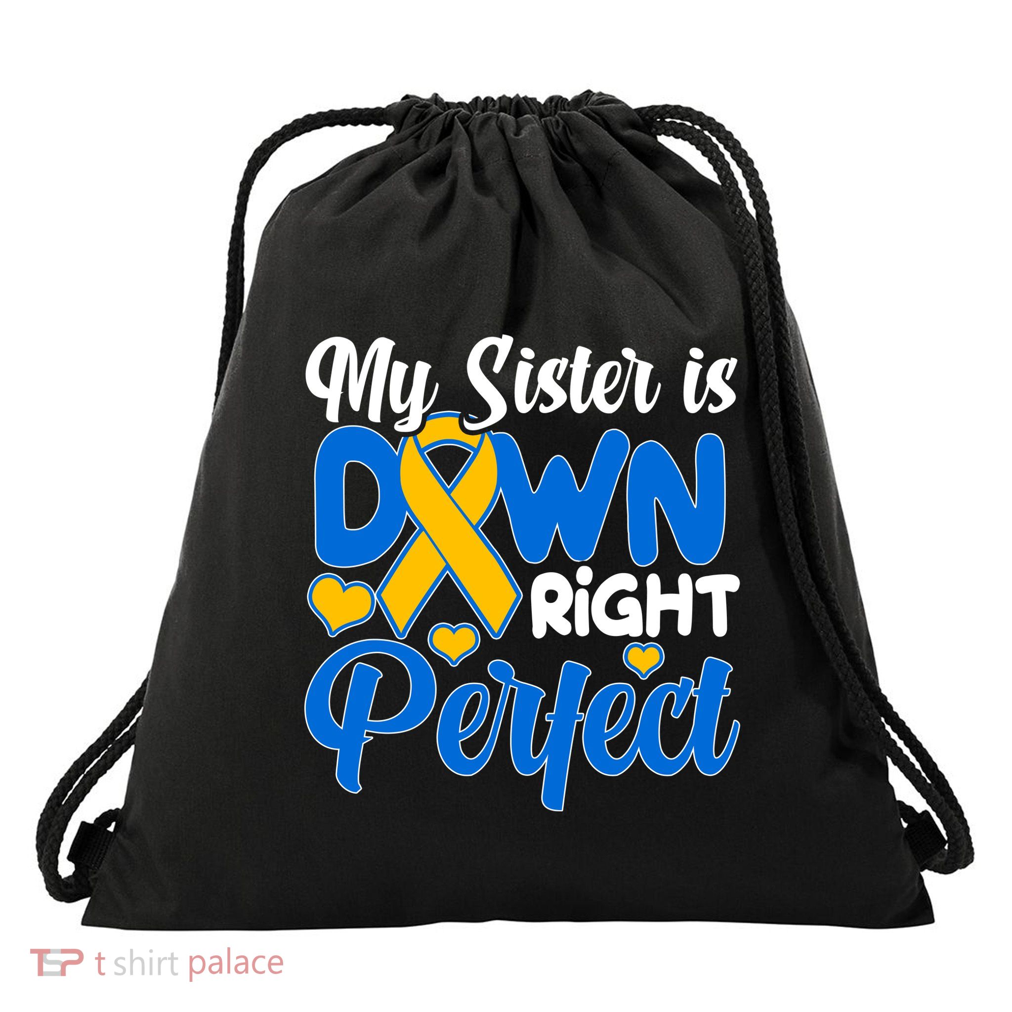 My Sister Is Down Right Perfect Down Syndrome Day Awareness Drawstring Bag