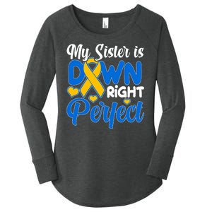 My Sister Is Down Right Perfect Down Syndrome Day Awareness Women's Perfect Tri Tunic Long Sleeve Shirt