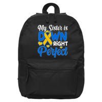 My Sister Is Down Right Perfect Down Syndrome Day Awareness 16 in Basic Backpack