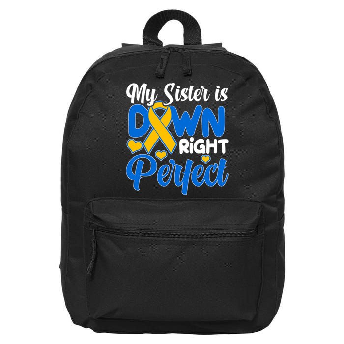 My Sister Is Down Right Perfect Down Syndrome Day Awareness 16 in Basic Backpack