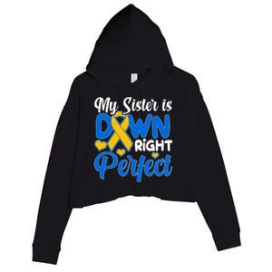 My Sister Is Down Right Perfect Down Syndrome Day Awareness Crop Fleece Hoodie