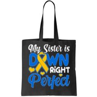 My Sister Is Down Right Perfect Down Syndrome Day Awareness Tote Bag