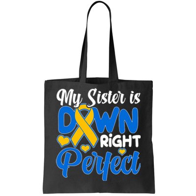 My Sister Is Down Right Perfect Down Syndrome Day Awareness Tote Bag