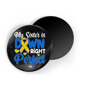 My Sister Is Down Right Perfect Down Syndrome Day Awareness Magnet