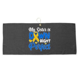 My Sister Is Down Right Perfect Down Syndrome Day Awareness Large Microfiber Waffle Golf Towel