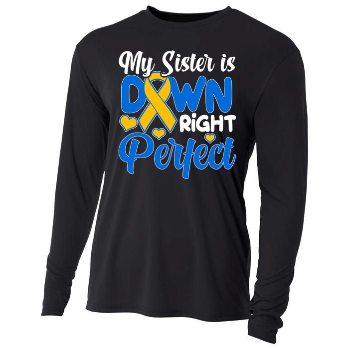 My Sister Is Down Right Perfect Down Syndrome Day Awareness Cooling Performance Long Sleeve Crew