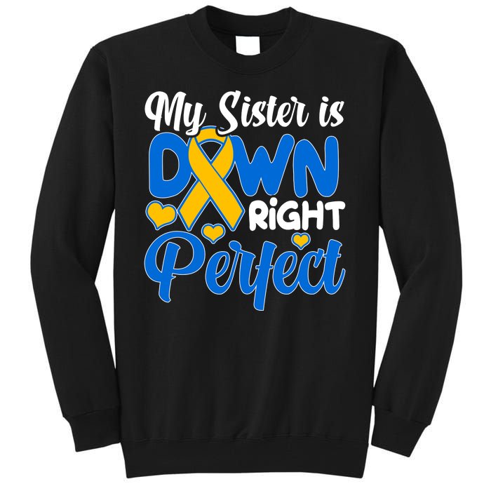 My Sister Is Down Right Perfect Down Syndrome Day Awareness Tall Sweatshirt