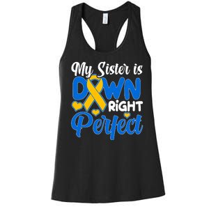 My Sister Is Down Right Perfect Down Syndrome Day Awareness Women's Racerback Tank