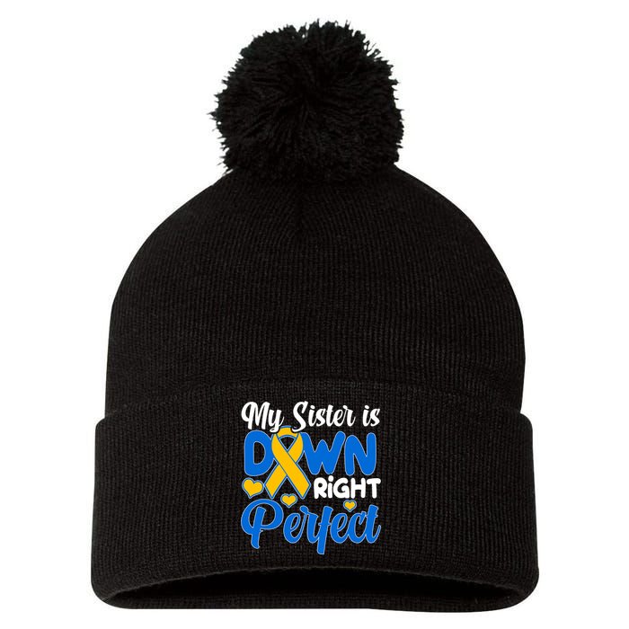 My Sister Is Down Right Perfect Down Syndrome Day Awareness Pom Pom 12in Knit Beanie