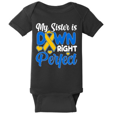My Sister Is Down Right Perfect Down Syndrome Day Awareness Baby Bodysuit