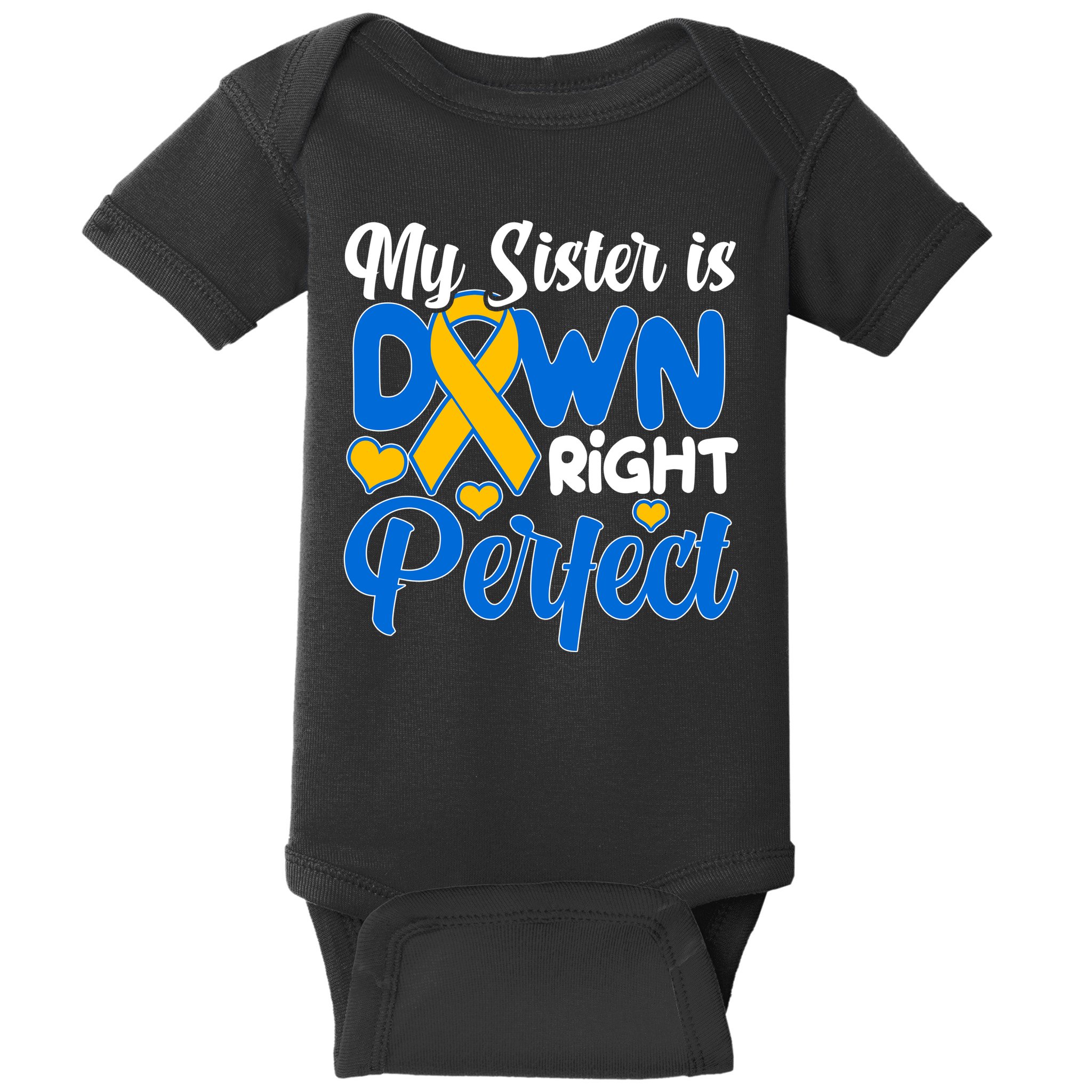 My Sister Is Down Right Perfect Down Syndrome Day Awareness Baby Bodysuit