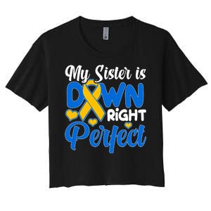 My Sister Is Down Right Perfect Down Syndrome Day Awareness Women's Crop Top Tee