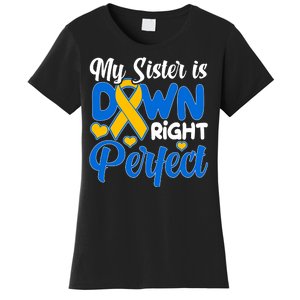 My Sister Is Down Right Perfect Down Syndrome Day Awareness Women's T-Shirt