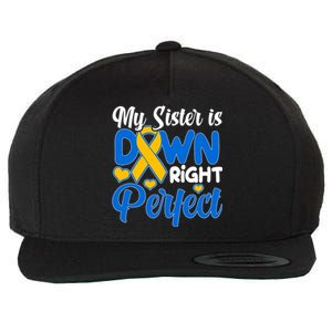 My Sister Is Down Right Perfect Down Syndrome Day Awareness Wool Snapback Cap