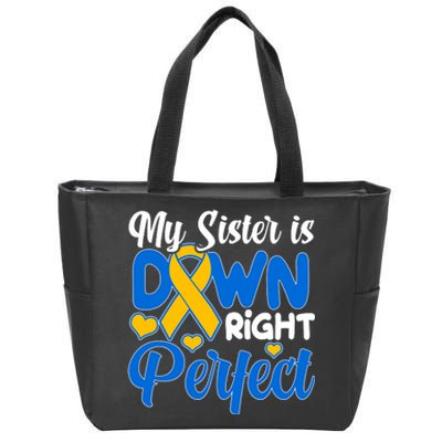 My Sister Is Down Right Perfect Down Syndrome Day Awareness Zip Tote Bag