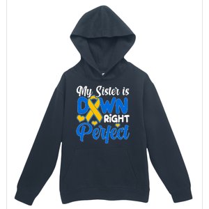 My Sister Is Down Right Perfect Down Syndrome Day Awareness Urban Pullover Hoodie