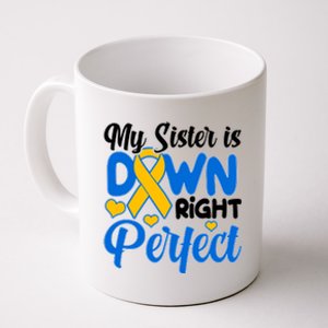 My Sister Is Down Right Perfect Down Syndrome Day Awareness Coffee Mug