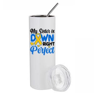 My Sister Is Down Right Perfect Down Syndrome Day Awareness Stainless Steel Tumbler