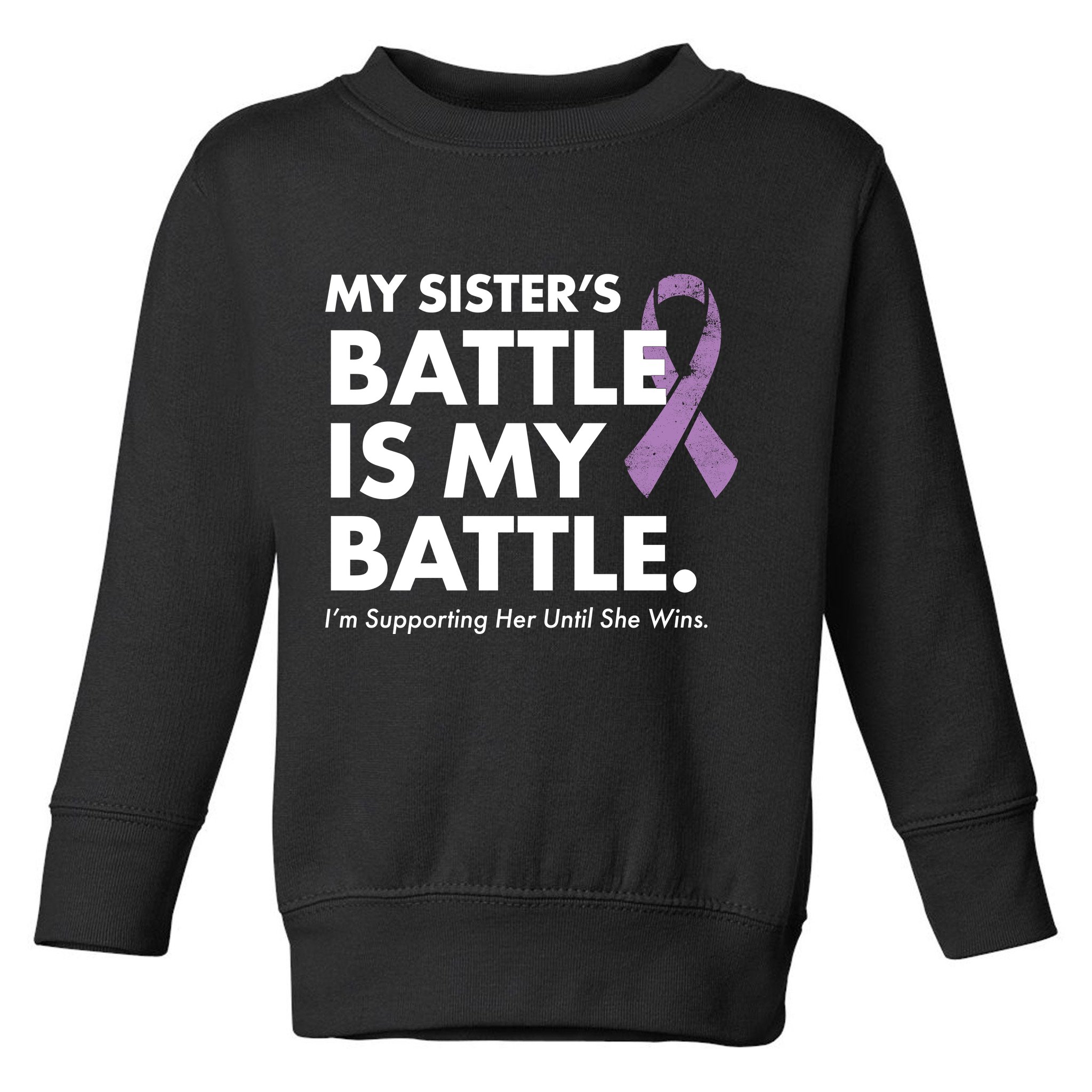 My Sisters Battle Is My Battle Lupus Toddler Sweatshirt