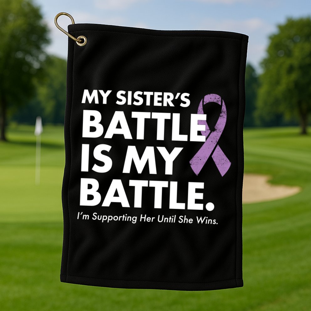 My Sisters Battle Is My Battle Lupus Golf Towel