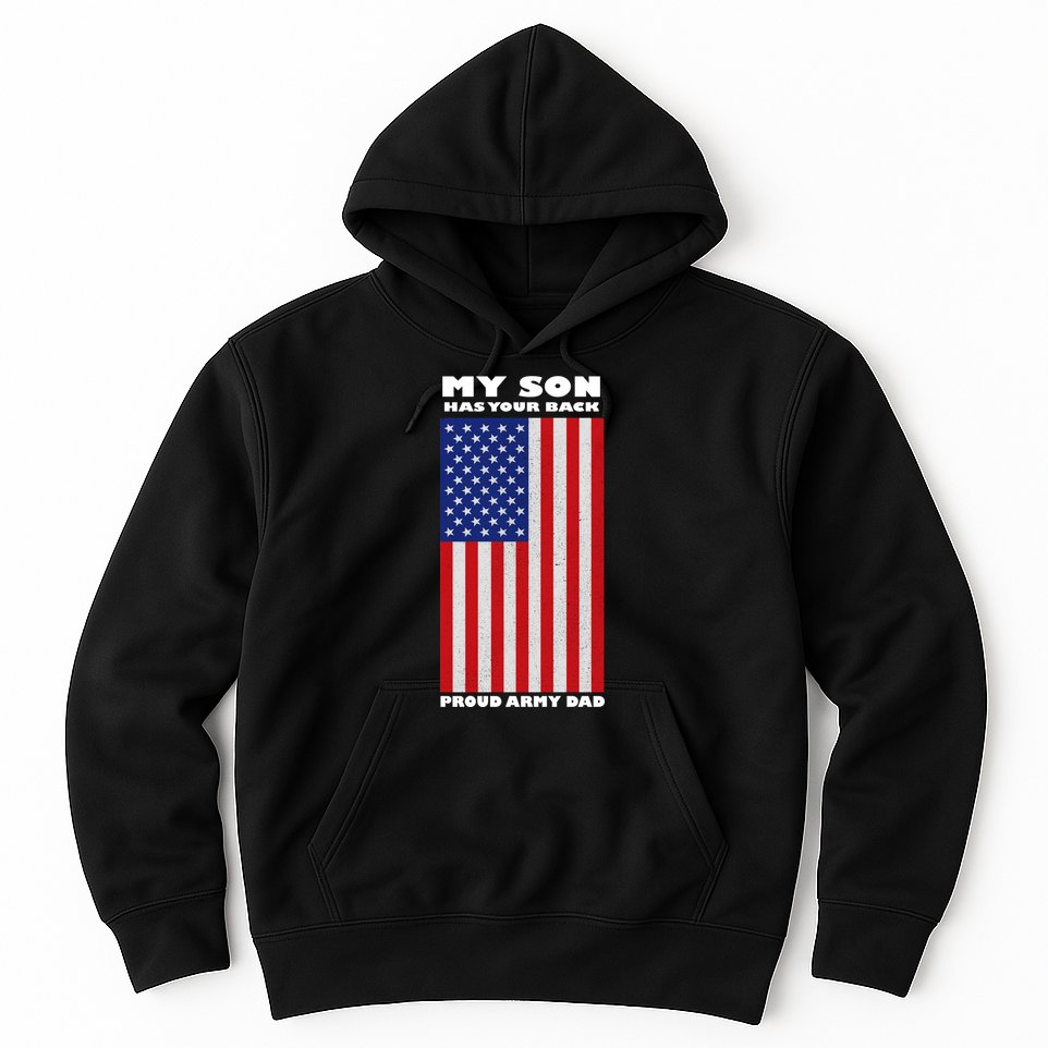 My Son Has Your Back Proud Army Dad Hoodie
