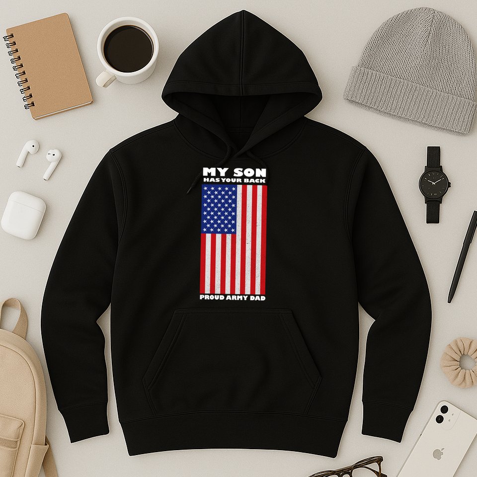 My Son Has Your Back Proud Army Dad Hoodie